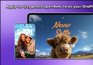 ধাপে ধাপে নির্দেশিকা:আপনার OnePlus ডিভাইসে OxygenOS 16 ওপেন বিটার জন্য নিবন্ধন করুন 