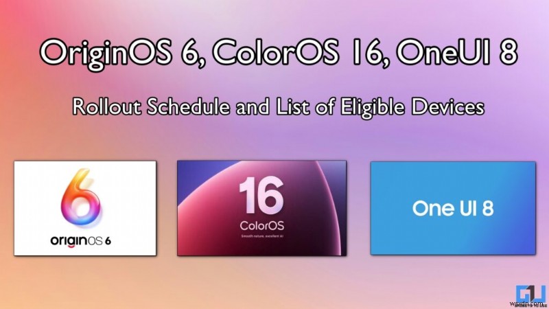 OriginOS 6, ColorOS 16, OneUI 8 প্রকাশের তারিখ এবং ডিভাইসের তালিকা – আপনার যা জানা দরকার 
