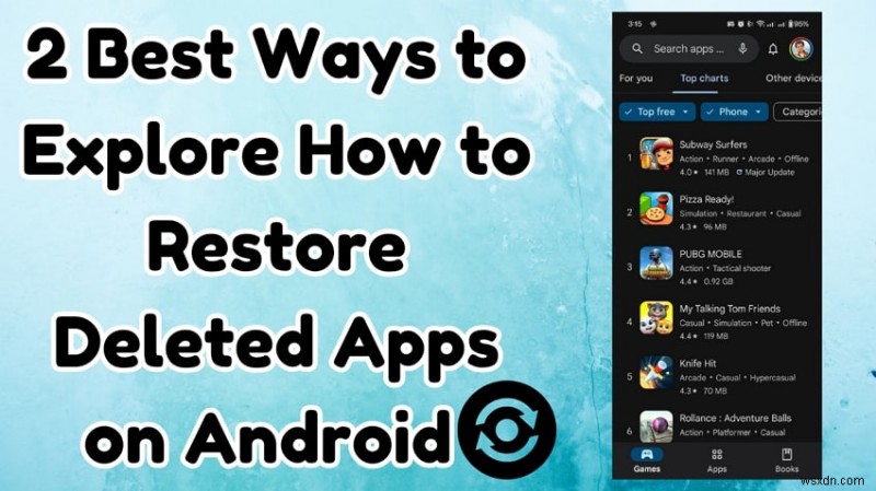 কিভাবে মুছে ফেলা Android Apps পুনরুদ্ধার করবেন:2 নির্ভরযোগ্য পদ্ধতি 