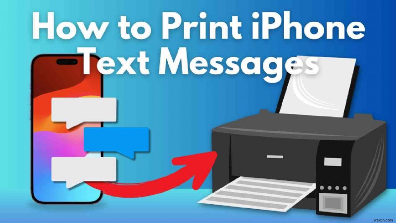 আপনার iPhone থেকে iMessages প্রিন্ট করুন:একটি সম্পূর্ণ, ধাপে ধাপে নির্দেশিকা 