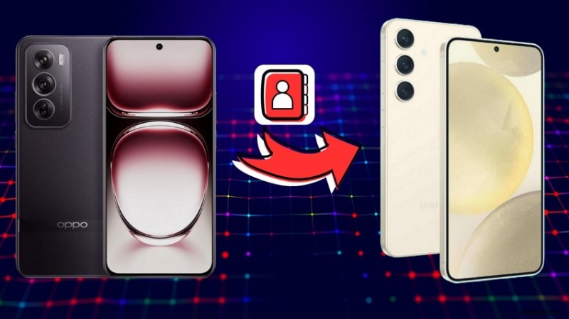 OPPO থেকে স্যামসাং-এ অনায়াস যোগাযোগ স্থানান্তর - 6 প্রমাণিত পদ্ধতি 