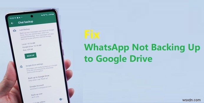 Google ড্রাইভে হোয়াটসঅ্যাপ ব্যাকআপ ব্যর্থতার সমাধান করুন – দ্রুত ধাপে ধাপে নির্দেশিকা 