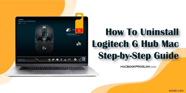MacOS-এ Logitech G HUB আনইনস্টল করুন:একটি সম্পূর্ণ ধাপে ধাপে নির্দেশিকা 