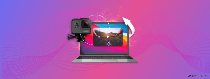 আপনার ম্যাকে GoPro ফুটেজ ডাউনলোড করুন:4 সহজ স্থানান্তর পদ্ধতি 