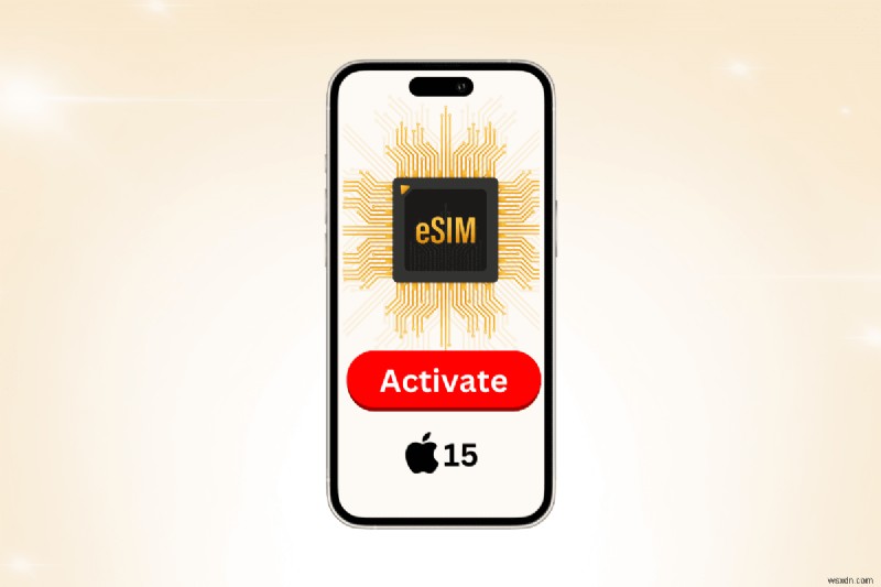 iPhone 15-এ eSIM সক্রিয় করুন:একটি ধাপে ধাপে নির্দেশিকা 
