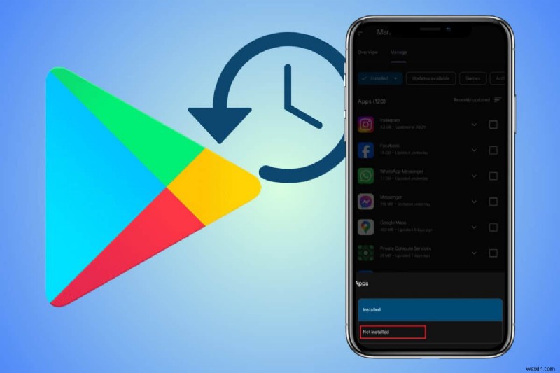 আপনার Google Play Store ডাউনলোড ইতিহাস পুনরুদ্ধার করুন - দ্রুত এবং সহজ গাইড 