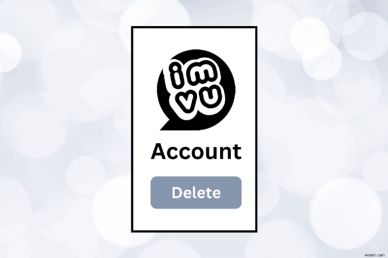 আপনার IMVU অ্যাকাউন্ট মুছে ফেলার জন্য ধাপে ধাপে নির্দেশিকা 