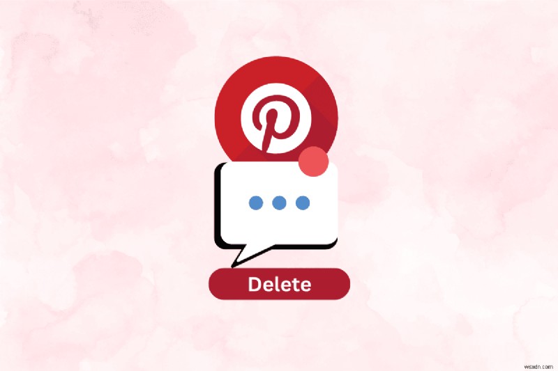 Pinterest বার্তাগুলি মুছুন:ধাপে ধাপে নির্দেশিকা এবং আপডেট করা বিকল্পগুলি