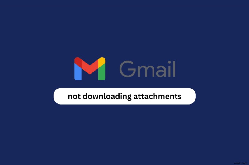 Android-এ ডাউনলোড হচ্ছে না Gmail সংযুক্তিগুলি ঠিক করুন - ধাপে ধাপে সমাধান৷