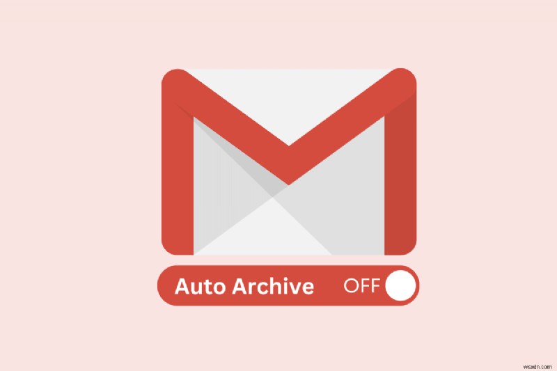 Gmail-এর স্বতঃ-আর্কাইভ বৈশিষ্ট্য অক্ষম করুন:একটি ধাপে ধাপে নির্দেশিকা 