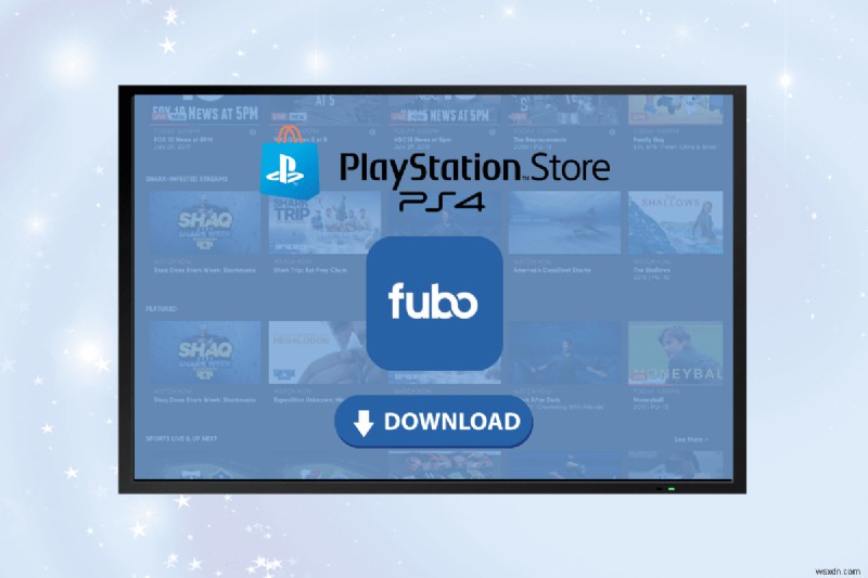 আপনার প্লেস্টেশন 4 এ FuboTV ইনস্টল করার জন্য ধাপে ধাপে নির্দেশিকা 