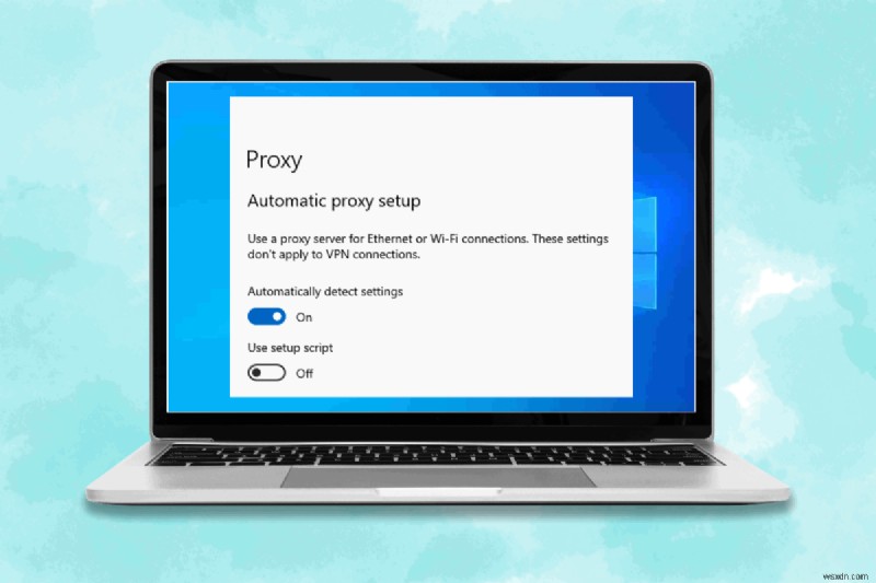 ধাপে ধাপে নির্দেশিকা:Windows 10-এ Chrome-এ প্রক্সি সেটিংস চেক করা এবং কনফিগার করা 