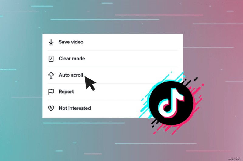 TikTok-এ অটো-স্ক্রোল সক্ষম করুন:ধাপে ধাপে নির্দেশিকা 