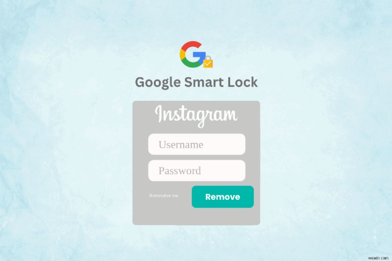 ধাপে ধাপে নির্দেশিকা:Google Smart Lock-এ সংরক্ষিত Instagram শংসাপত্রগুলি সরানো হচ্ছে 