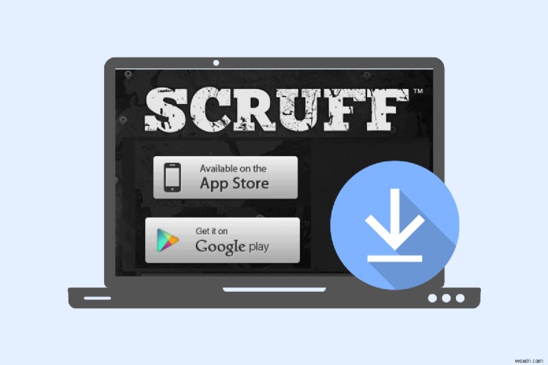 পিসিতে SCRUFF ডাউনলোড করুন:সহজ ধাপে ধাপে নির্দেশিকা 