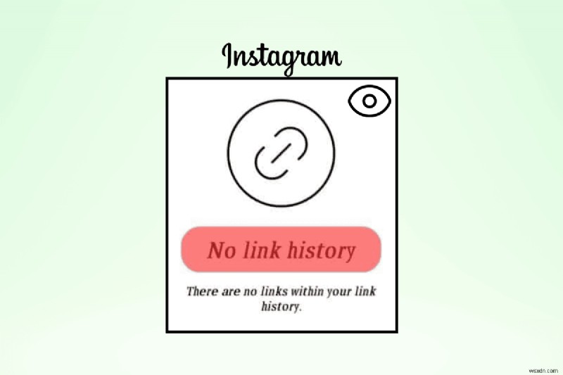 সহজে লুকানো Instagram লিঙ্ক ইতিহাস প্রকাশ করুন:ধাপে ধাপে নির্দেশিকা