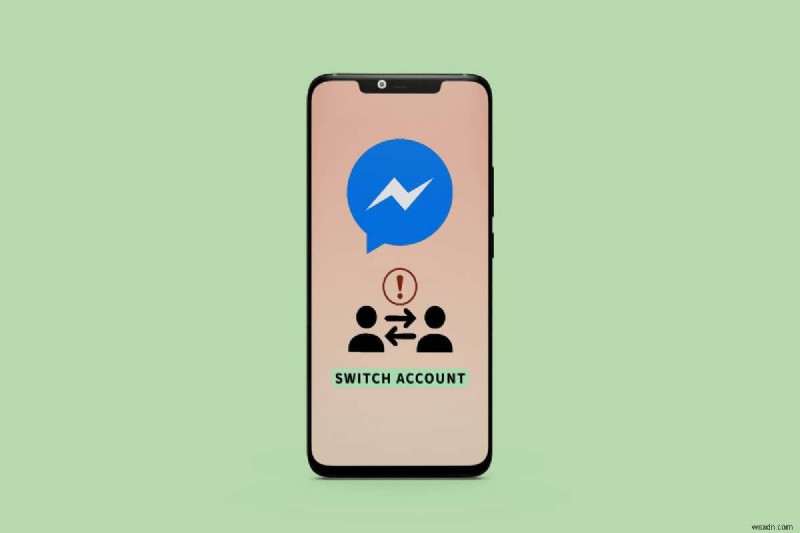 Facebook মেসেঞ্জার অ্যাকাউন্ট স্যুইচিং সমস্যার জন্য দ্রুত সমাধান 